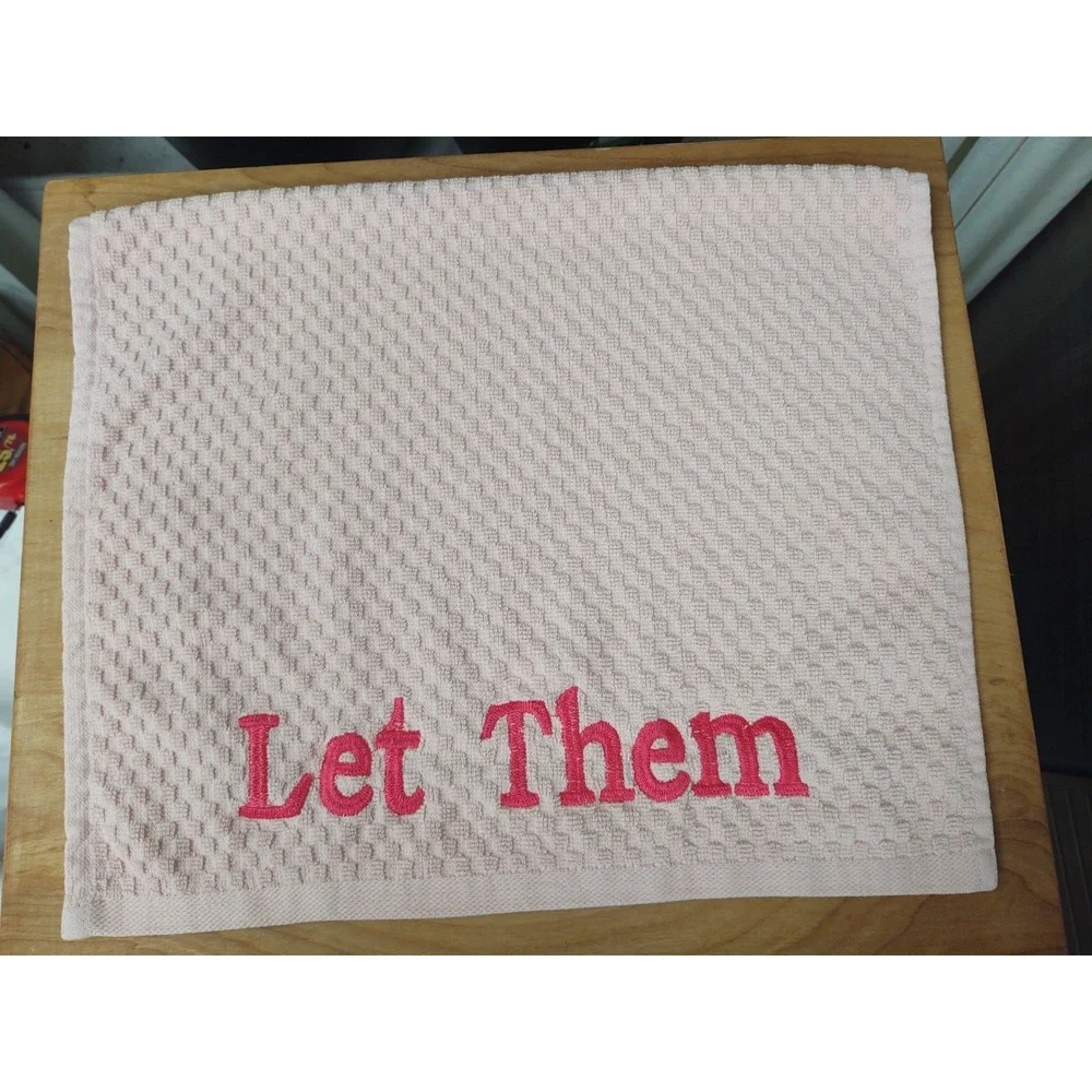 LET THEM Baby Pink Towel Hot Pink Font Bar Kitchen Bath Tea Towel Handcrafted